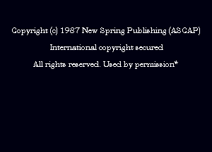 Copyright (c) 1987 New Spring Publishing (AS CAP)
Inmn'onsl copyright Bocuxcd

All rights named. Used by pmnisbion