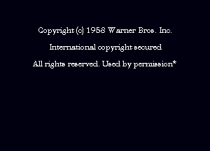 Copyright (c) 1958 Warner BNI Inc
hmmdorml copyright nocumd

All rights macrmd Used by pmown'