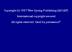 Copyright (c) 1987 New Spring Publishing (AS CAP)
Inmn'onsl copyright Bocuxcd

All rights named. Used by pmnisbion