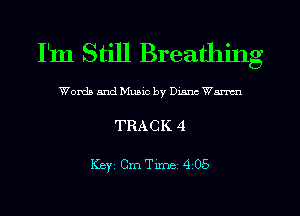 I'm Still Breathing

Words and Music by Dunc Warren

TRACK 4

KBYI Cm Time 4 05