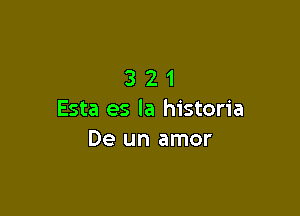 321

Esta es la historia
De un amor