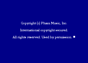 Copyright (c) Phsm Music. Inc
hmmdorml copyright wcurod

A11 rightly mex-red, Used by pmnmuon '