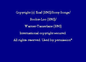 Copyright (c) Ecaf (BMWSony Songol
Boobio-Loo (BMW
Wmencanrw (EMU
Imm-nan'onsl copyright secured

All rights ma-md Used by pmboiod'