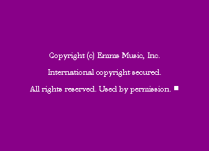 Copyright (c) Emma Music. Inc
hmmdorml copyright wcurod

A11 rightly mex-red, Used by pmnmuon '