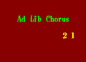 Ad Lib Chorus
2 1