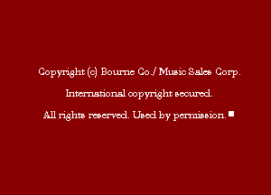 Copyright (c) Boumc Col Music Salas Corp
hmm'onal copyuisht occumd

All rights mecrvcd. Used by permission .