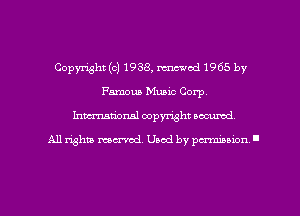 Copyright (c) 1938, mod 1965 by
Famous Music Corp.
Inwrnmional copyright occumd

All Whit MCTVOZ'I. Used by pa'miuion I