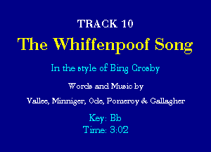 TRACK 10

The VVhiffenpoof Song

In the style of Bing Crosby

Words and Music by
Vance, h'Iinnigm', Odo, Pommy 3c Callsghm'

Ker Bb
Tim 302
