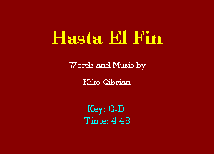 Hasta El Fin

Worda and Muuc by

Kiko Cibrian

ICBYZ C-D
Time 4'48