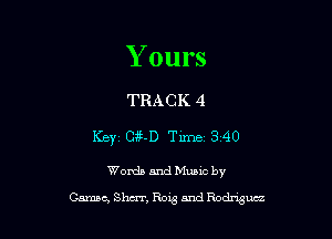 Y ours

TRACK 4
KBYZ Gigi-D Time 340

Womb 5nd Muuc by
Came, Shcrr, R013 and Rodmux