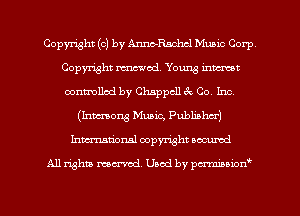 Copyright (c) by Anno-Rachcl Munic Corp
Copyright renewed. Young inherent
oonmollcd by Chappcll a Co. Inc,
(Inmang Music, Publisha')
Inmcionsl copyright located

All rights mex-aod. Uaod by pmnwn'