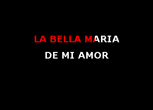 LA BELLA MARIA

DE MI AMOR