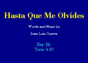 Hasta Que Me Olvides

Word) and Music by
Juan Luz! Cum

Key Eb
Tune 430