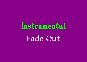 Instrumental

Fade Out