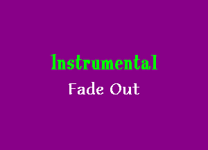 Instrumental

Fade Out