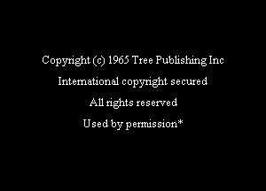 Copynght (c) 1965 Tree Pubhshmg Inc

International copynght secured
All rights reserved

Usedbypermissiom