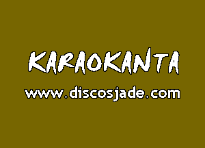 KAMOKAMTR

www.discosjade.com