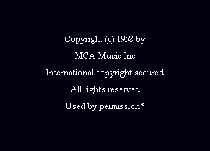 Copynght (c) 1953 by
MCA Musw Inc
Intemational copyright secuxed

All rights reserved

Usedbypemussxon'
