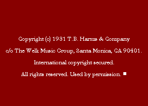 Copyright (c) 1931 T.B. Harms 3c Company
Clo Tho Walk Music Group, Santa Monica, CA 90401.
Inmn'onsl copyright Banned.

All rights named. Used by pmm'ssion. I