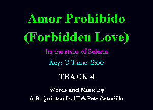 Amor Prohibido
(F orbidden Love)

Keyz CTime 255
TRACK 4

Words and Munc by
A B anumzlls IIHQ Pm Astudzllo