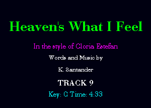 Heaven's What I Feel

Wordb and Mano by
K Smmmdcr

TRACK 9
Key C Tune 433