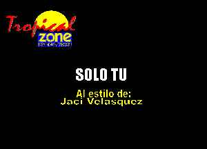 TiQ

Slllll Tll

AI estilo dei
Jac- Velasquez