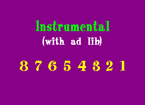 Instrumental
(with ad lib)

87654321