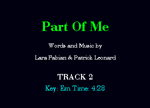 Part Of Me

Words and Munc by
Lara Fabian ck Patrick Leonard

TRACK 2
Key Eme 428