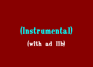 (Instrumental)

(with ad lib)