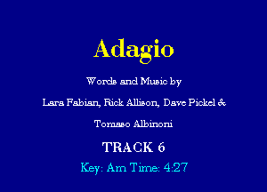 Adagio
Words and Music by

Lara Fabian, Rick Allison, Dave Pmkcl 3k

Tomaso Albinom

TRACK 6

Key Am Tune 4 27 l