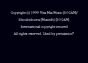 Copyright (c) 1999 Vita Mia Music (SOCANV
Shoubidouwa (Muainfo) (SOCAN)
hman'onal copyright occumd

All righm marred. Used by pcrmiaoion9