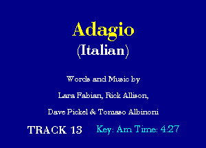 Adagio
(Italian)

Words and Mums by
Lara Fabian Rick Allmorg

Davc Picks! 6k Tomaso Albmoni

TRACK 13 Key Am Tune 427