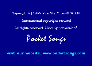 Copyright (c) 1999 Vita Mia Music (SOCAN)
Inmn'onsl copyright Bocuxcd

All rights named. Used by pmni35i0n9

Doom 50W

visit our websitez m.pocketsongs.com