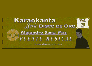 Karao'kanta
e330? Dlsco DE 0R0

Alejandro Sanxz Mas

Qi
-PL'E.IY Hi HITSIC it

u u n ,JsuninJ. .mu