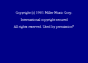 Copyright (c) 1981 Miller Mumc Corp
hmmdorml copyright nocumd

All rights macrmd Used by pmown'