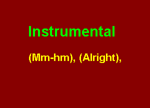 Instrumental

(Mm-hm), (Alright),