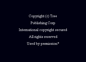 Copyright (c) Tue
Publishing Corp

Intemational copyright secuxed
All rights reserved

Usedbypemussxon'