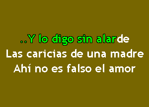 ..Y lo digo sin alarde

Las caricias de una madre
Ahi no es falso el amor