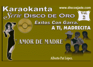 Karaokanta MMMW
GS?NI' DISCO DE Ono

O . Exiles Con Garra.
. A II, MADRECITA

 MIOR Df. MADRE

AMPdLopez.