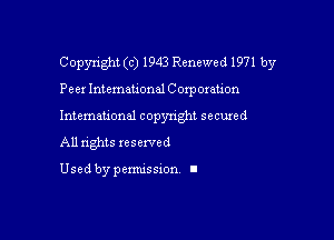 Copyright (c) 1943 Renewed 1971 by

Peer Intcmauonal Corporation

Intemauonal copyright secured

All nghts xesewed

Used by pemussxon I