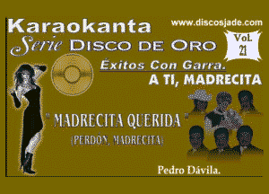 Karaokanta WWW
031711) DISCO DE ORO

- . Exitos Con Germ
. . 0 An HADRECITA

 FHDREUH QL'ERIM

Pl an MDREUH

PedtoDivila.