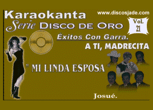 Karaokanta WWW
GSWM DISCO DE ORO

- O . Exiles Con Gama
' A11, mmuam

' Ml LINDA ESPOSA

Joana.