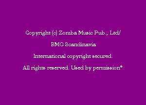 Copyright (c) Zomba Music Pub', LDCU
BMC Scandirmvm
Imm-nan'onsl copyright secured

All rights ma-md Used by pmboiod'