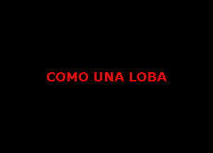 COMO UNA LOBA