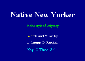 N ative New Yorker

In tho atylc of Odyssey

Words 5.31deme
S Linmr, D. Randall

Key CTime 344