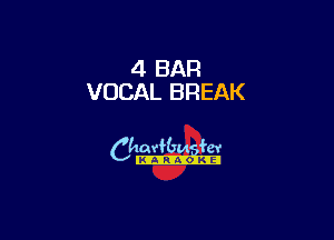 4 BAR
VOCAL BREAK

6th