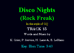Disco N ights
(Rock Freak)

Inthcbtylc of CQ

TRACK '15
Words and Music by

K. Crim', P. Sm'ioc, H. Lancgr, E. LcBlsnc

ICBYI Bbm TiInBI 340