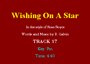 W ishing On A Star

In the nwlc of Rose Royce

WonibmdMunc byB Calm
TRACK 17
Key Pm
Tune 440