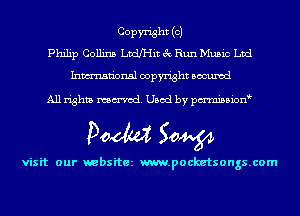 COPW'isht (OJ
Philip Collins LvdJI-Iit 3c Run Music Ltd
Inmn'onsl copyright Bocuxcd

All rights named. Used by pmnisbion

Doom 50W

visit our websitez m.pocketsongs.com