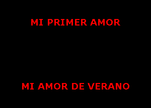 MI PRIMER AMOR

MI AMOR DE VERANO